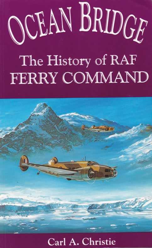 Книга Ocean Bridge:The History of the RAF Ferry Command, автор Карл А. Кристи